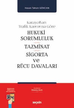 Karayolları Trafik Kanununa GöreHukukî Sorumluluk, Tazminat, Sigorta ve Rücu Davaları – Hasan Tahsin Gökcan – Seçkin Yayıncılık kitap kapağı