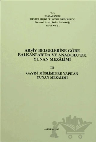 Arşiv Belgelerine Göre Balkanlar'da ve Anadolu'da Yunan Mezalimi 3 – Kolektif – Devlet Arşivleri Genel Müdürlüğü kitap kapağı