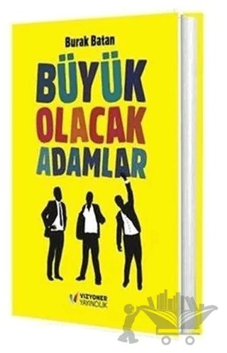 Büyük Olacak Adamlar – Burak Batan – Vizyoner Yayıncılık kitap kapağı