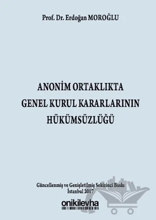 Anonim Ortaklıkta Genel Kurul Kararlarının Hükümsüzlüğü – Erdoğan Moroğlu – On İki Levha Yayınları kitap kapağı