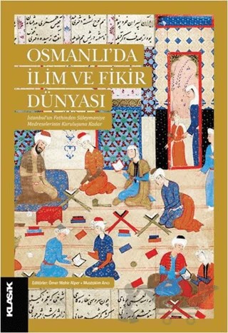 Osmanlı'da İlim ve Fikir Dünyası – Kolektif – Klasik Yayınları kitap kapağı