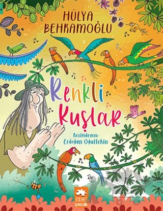 Renkli Kuşlar – Hülya Behramoğlu – Eksik Parça Yayınları kitap kapağı