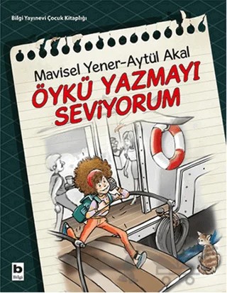 Öykü Yazmayı Seviyorum – Aytül Akal, Mavisel Yener – Bilgi Yayınevi kitap kapağı