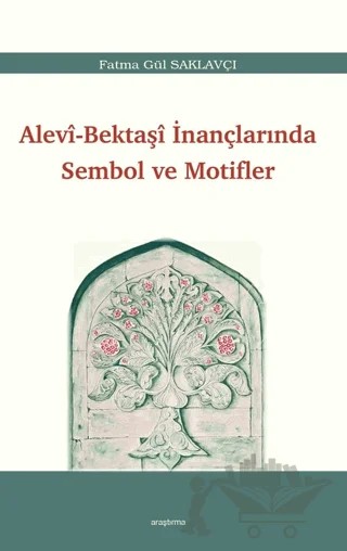Alevi - Bektaşi İnançlarında Sembol ve Motifler – Fatma Gül Saklavçı – Araştırma Yayınları kitap kapağı