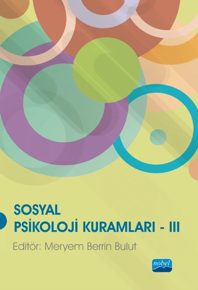 Sosyal Psikoloji Kuramları III – Abdullah Tunç, Cansu Yılmaz, Deniz Bilger, Ece Ceren Akkaya, Eda Keser Açıkbaş, Erkin Sarı, Esma Esen Çiftçi, Ezgi Çoban Tosyalı, Ezgi Kaşdarma, Fatih Özdemir, Fulya Kırımer Aydınlı, Furkan Tosyalı, Gamze Uykucu Armutcuoğlu, Hamit Coşkun, Kenan Alparslan, Mehmet Peker, Meryem Berrin Bulut, Neslihan – Nobel Akademik Yayıncılık kitap kapağı