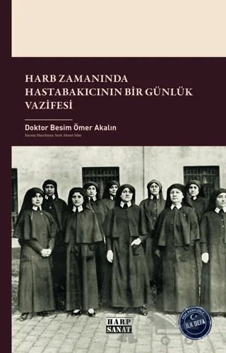 Harb Zamanında Hastabakıcının Bir Günlük Vazifesi – Besim Ömer Akalın – Harp Sanat Yayınları kitap kapağı