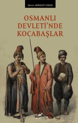 Osmanlı Devleti’nde Kocabaşlar – Merve Akbulut Güler – Paradigma Akademi Yayınları kitap kapağı