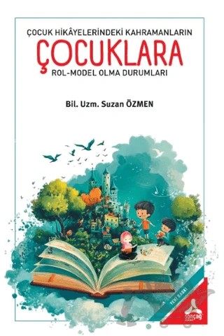 Çocuk Hikayelerindeki Kahramanların Çocuklara Rol-Model Olma Durumları – Suzan Özmen – Sonçağ Yayınları kitap kapağı