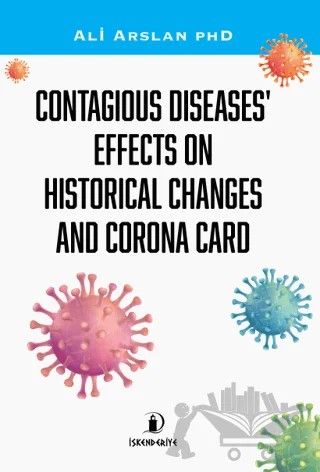 Contagious Diseases' Effects On Historical Changes And Corona Card – Ali Arslan PhD – İskenderiye Yayınları kitap kapağı