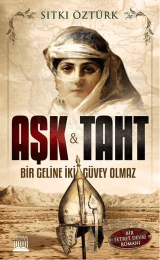 Aşk ve Taht – Sıtkı Öztürk – Anatolia Kitap kitap kapağı