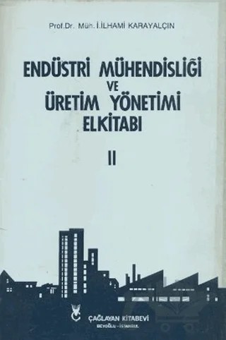 Endüstri Mühendisliği ve Üretim Yönetimi El Kitabı 2 – İ. İlhami Karayalçın – Çağlayan Kitabevi kitap kapağı