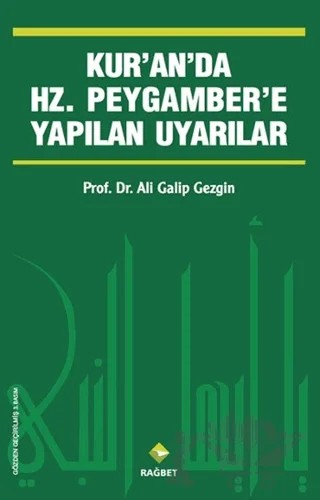 Kur’an’da Hz.Peygamber’e Yapılan Uyarılar – Ali Galip Gezgin – Rağbet Yayınları kitap kapağı