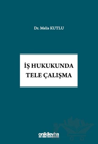 İş Hukukunda Tele Çalışma – Melis Kutlu – On İki Levha Yayınları kitap kapağı