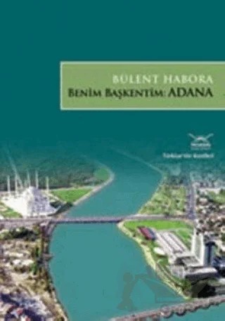 Benim Başkentim Adana – Bülent Habora – Heyamola Yayınları kitap kapağı