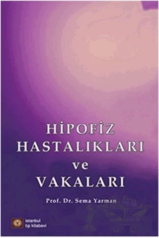 Hipofiz Hastalıkları ve Vakaları – Sema Yarman – İstanbul Tıp Kitabevi kitap kapağı