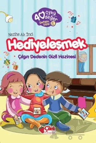 Hediyeleşmek - 40 Öykü 40 Değer – Nezihe Ak İnci – Çilek Kitaplar kitap kapağı