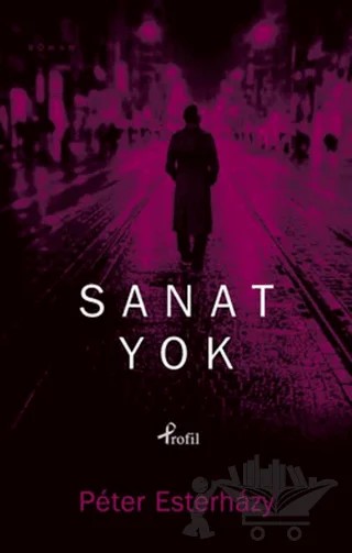 Sanat Yok – Peter Esterhazy – Profil Kitap kitap kapağı