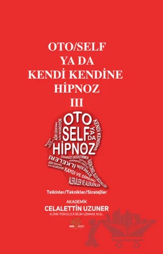 Oto/Self ya da Kendi Kendine Hipnoz III – Celalettin Uzuner – Nar Ağacı Yayınları kitap kapağı