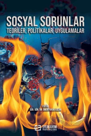 Sosyal Sorunlar Teoriler, Politikalar, Uygulamalar) – Ömer Faruk Aslan – Efe Akademi Yayınları kitap kapağı
