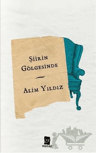 Şiirin Gölgesinde – Alim Yıldız – Mecaz Yayınları kitap kapağı
