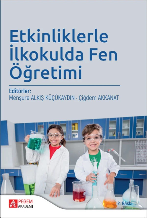 Etkinliklerle İlkokulda Fen Öğretimi – Menşure Alkış Küçükaydın, Çiğdem Akkanat, Elçin Ayaz, Emre Yıldız – Pegem Akademi Yayıncılık kitap kapağı