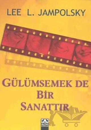 Gülümsemek de Bir Sanattır – Lee L. Jampolsky – Altın Kitaplar kitap kapağı