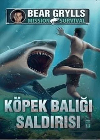 Köpek Balığı Saldırısı - Mission Survival – Bear Grylls – Genç Timaş kitap kapağı