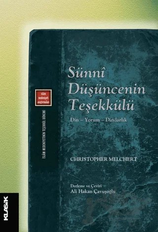 Sünni Düşüncenin Teşekkülü – Christopher Melchert – Klasik Yayınları kitap kapağı