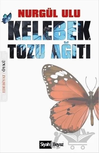 Kelebek Tozu Ağıtı – Nurgül Ulu – Siyah Beyaz Yayınları kitap kapağı