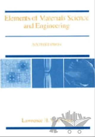Elements of Materials Science and Engineering 6th Edition – Lawrence H. van Vlack – Literatür Yayıncılık kitap kapağı