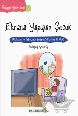 Pedagojik Öyküler: 19 - Ekrana Yapışan Çocuk – Ayşen Oy – Mandolin Yayınları kitap kapağı