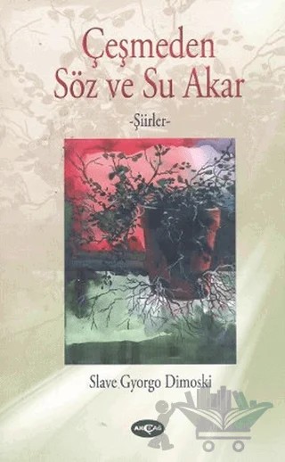 Çeşmeden Söz ve Su Akar – Slave Gyorgo Dimoski – Akçağ Yayınları kitap kapağı