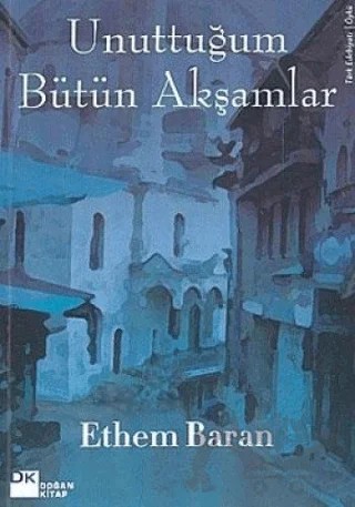 Unuttuğum Bütün Akşamlar – Ethem Baran – Doğan Kitap kitap kapağı