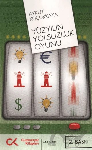 Yüzyılın Yolsuzluk Oyunu – Aykut Küçükkaya – Cumhuriyet Kitapları kitap kapağı