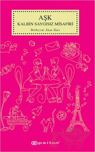 Aşk Kalbin Saygısız Misafiri – Akın Alıcı – Epsilon Yayınevi kitap kapağı
