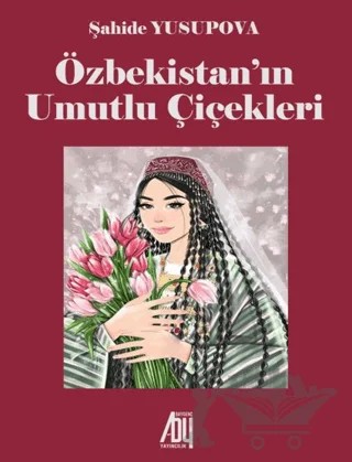 Özbekistan’ın Umutlu Çiçekleri – Şahide Yusupova – Baygenç Yayıncılık kitap kapağı