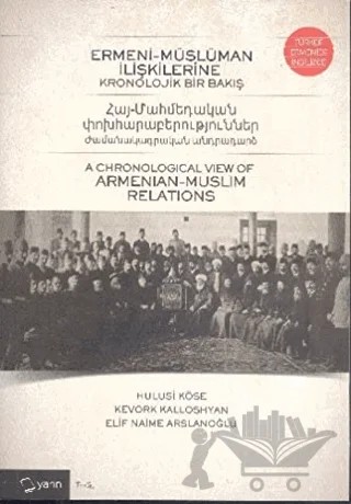 Ermeni-Müslüman İlişkilerine Kronolojik Bir Bakış – Elif Naime Arslanoğlu, Hulusi Köse, Kevork Kalloshyan – Yarın Yayınları kitap kapağı