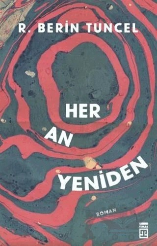 Her An Yeniden – R. Berin Tuncel – Timaş Yayınları kitap kapağı