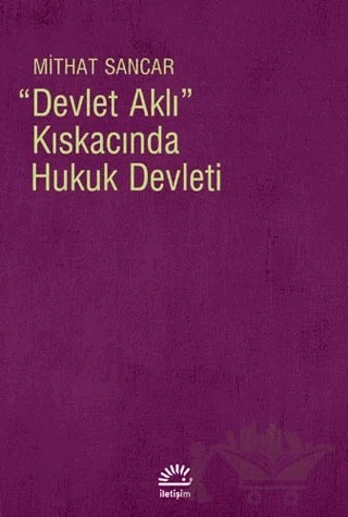 Devlet Aklı Kıskacında Hukuk Devleti – Mithat Sancar – İletişim Yayınevi kitap kapağı
