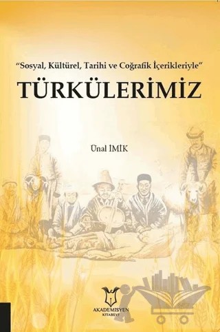 Türkülerimiz - Sosyal Kültürel Tarihi ve Coğrafik İçerikleriyle – Ünal İmik – Akademisyen Kitabevi kitap kapağı