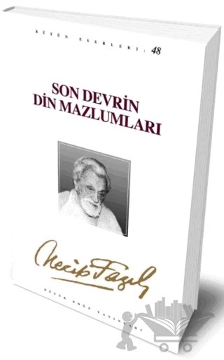 Son Devrin Din Mazlumları : 40 - Necip Fazıl Bütün Eserleri – Necip Fazıl Kısakürek – Büyük Doğu Yayınları kitap kapağı