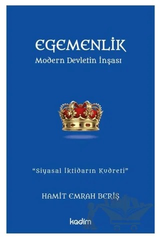 Egemenlik - Modern Devletin İnşası – Hamit Emrah Beriş – Kadim Yayınları kitap kapağı