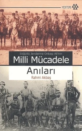 Söğütlü Jandarma Onbaşı Ali’nin Milli Mücadele Anıları – Rahmi Akbaş – Yeditepe Yayınevi kitap kapağı