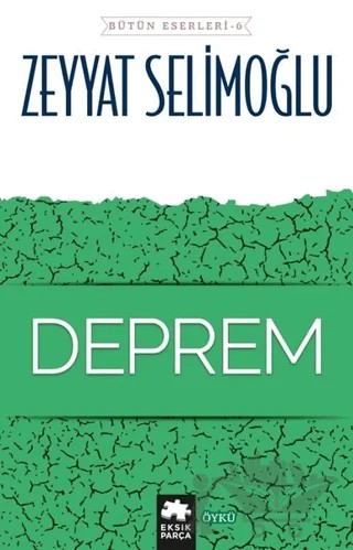 Deprem - Bütün Eserleri 6 – Zeyyat Selimoğlu – Eksik Parça Yayınları kitap kapağı