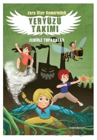 Zehirli Topraklar - Yeryüzü Takımı 2 – Esra İlter Demirbilek – Doğan Egmont Yayıncılık kitap kapağı