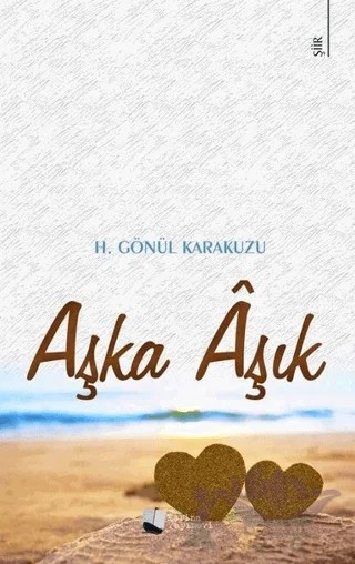 Aşka Aşık – H. Gönül Karakuzu – Karina Yayınevi kitap kapağı