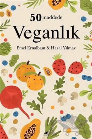 50 Maddede Veganlık – Emel Ernalbant, Hazal Yılmaz – Kara Karga Yayınları kitap kapağı