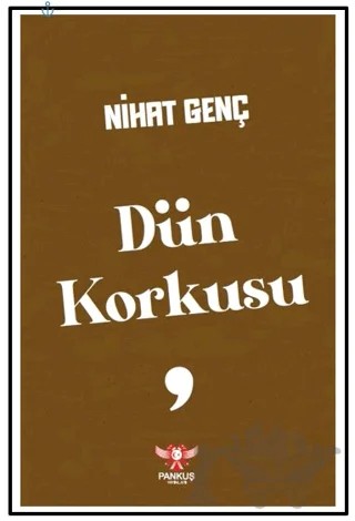 Dün Korkusu – Nihat Genç – Pankuş Yayınları kitap kapağı