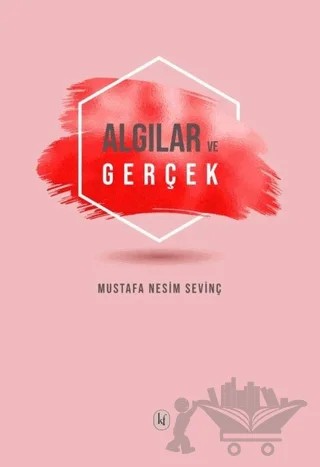 Algılar ve Gerçek – Mustafa Nesim Sevinç – Kafe Kültür Yayıncılık kitap kapağı