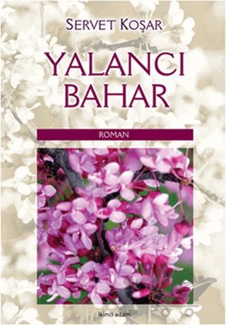 Yalancı Bahar – Servet Koşar – İkinci Adam Yayınları kitap kapağı